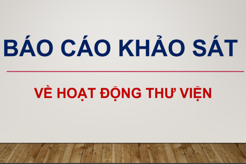 Báo cáo khảo sát về hoạt động của Thư viện năm học 2023 - 2024