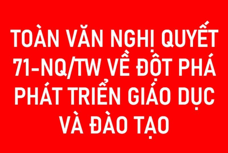 Nghị quyết số 71-NQ/TW ngày 22/8/2025 của Bộ Chính trị về đột phá phát triển giáo dục và đào tạo