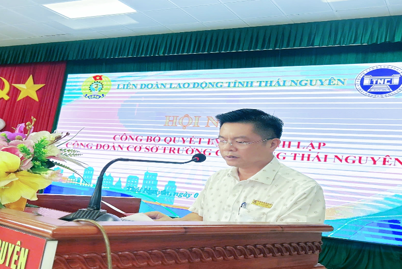 Trường Cao đẳng Thái Nguyên tổ chức Hội nghị công bố Quyết định thành lập Công đoàn cơ sở